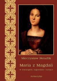 Maria z Magdali w Ewangelii, legendzie - okładka książki