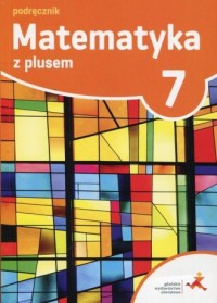 Matematyka z plusem 7. Szkoła podstawowa. - okładka podręcznika