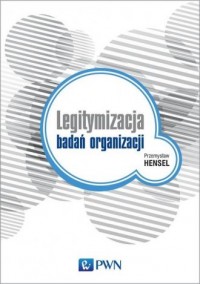 Legitymizacja badań organizacji - okładka książki