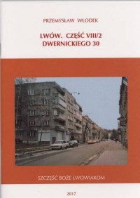 Lwów cz. VIII/2. Dwernickiego 30 - okładka książki
