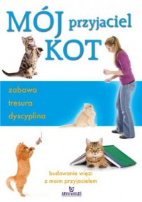 Mój przyjaciel kot - zabawa, tresura, - okładka książki
