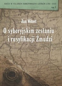 Jan Witort O syberyjskim zesłaniu - okładka książki