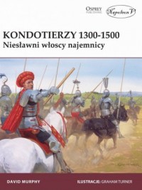 Kondotierzy 1300-1500. Niesławni - okładka książki