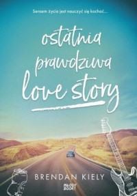 Ostatnia prawdziwa love story - okładka książki