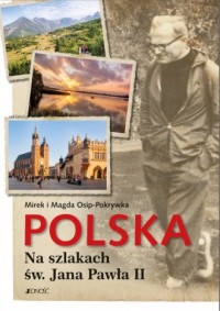 Polska. Na szlakach św. Jana Pawła - okładka książki