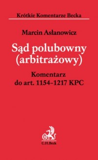 Sąd polubowny arbitrażowy. Komentarz - okładka książki