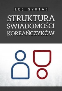 Struktura świadomości Koreańczyków - okładka książki