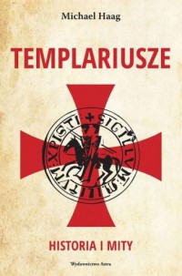 Templariusze. Historia i mity - okładka książki