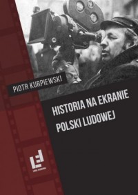 Historia na ekranie Polski Ludowej - okładka książki