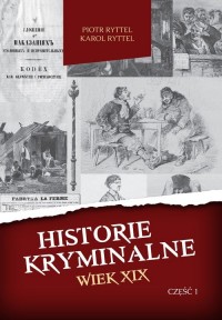 Historie kryminalne. Wiek XIX cz. - okładka książki