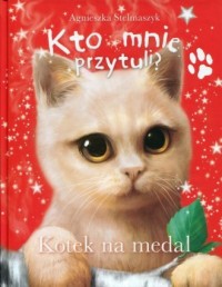 Kto mnie przytuli? Kotek na medal - okładka książki