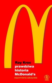 Prawdziwa historia McDonald?s. - okładka książki