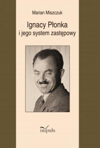 Ignacy Płonka i jego system zastępowy - okładka książki