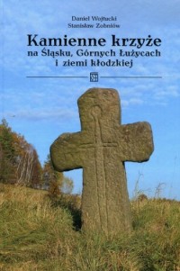 Kamienne krzyże na Śląsku, Górnych - okładka książki