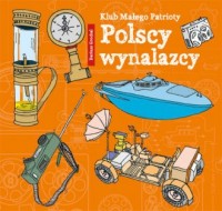 Klub Małego Patrioty. Polscy wynalazcy - okładka książki