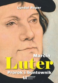 Marcin Luter. Prorok i buntownik - okładka książki