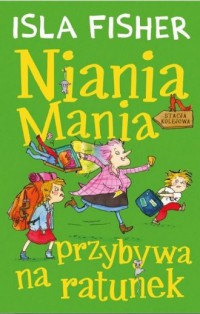 Niania Mania przybywa na ratunek - okładka książki