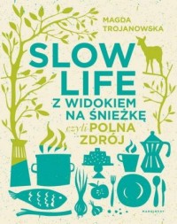 Slow Life z widokiem na Śnieżkę - okładka książki
