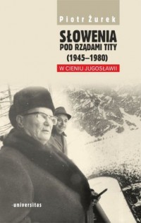 Słowenia pod rządami Tity (1945-1980). - okładka książki
