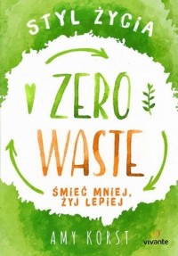 Styl życia. Zero Waste. Śmieć mniej, - okładka książki