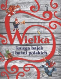Wielka księga bajek i baśni polskich - okładka książki