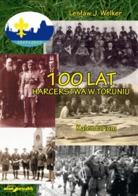 100 lat harcerstwa w Toruniu. Kalendarium - okładka książki