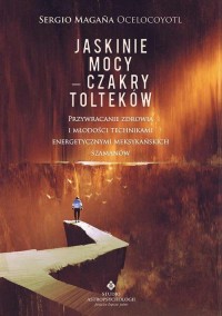 Jaskinie mocy. Czakry Tolteków - okładka książki