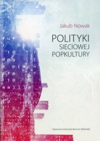 Polityki sieciowej popkultury - okładka książki