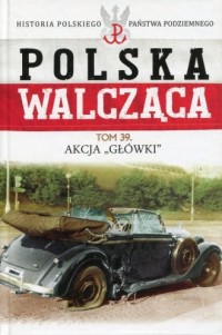 Polska Walcząca. Tom 39. Akcja - okładka książki