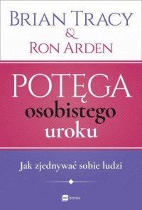 Potęga osobistego uroku. Jak zjednywać - okładka książki