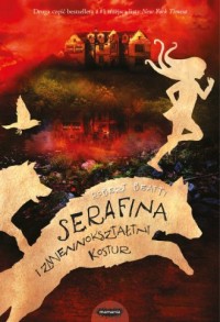 Serafina i zmiennokształtny kostur - okładka książki