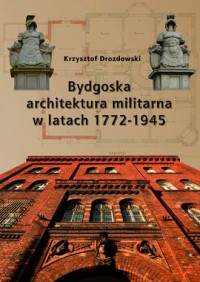 Bydgoska architektura militarna - okładka książki