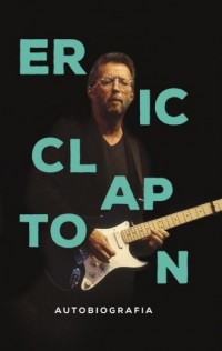 Eric Clapton. Autobiografia - okładka książki