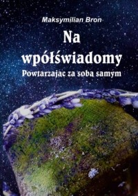 Na wpółświadomy. Powtarzając za - okładka książki