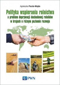Polityka wspierania rolnictwa a - okładka książki