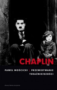 Chaplin. Przewidywanie teraźniejszości - okładka książki