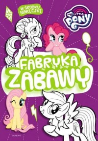 My Little Pony. Fabryka zabawy - okładka książki