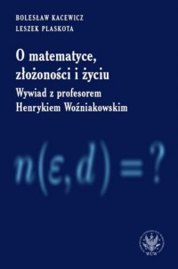 O matematyce, złożoności i życiu. - okładka książki