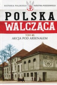 Polska Walcząca. Tom 40. Akcja - okładka książki