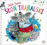 Słoń Trąbalski. Julian Tuwim - okładka książki