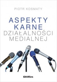 Aspekty karne dzialalności medialnej - okładka książki