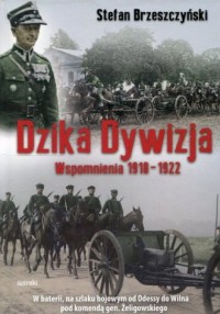 Dzika dywizja. Wspomnienia 1918-1922 - okładka książki