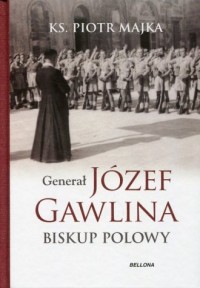 Generał Józef Gawlina. Biskup polowy - okładka książki