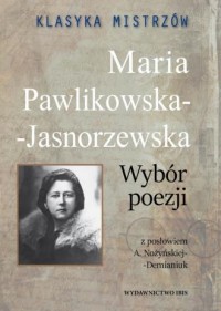 Klasyka mistrzów. Maria Pawlikowska-Jasnorzewska. - okładka książki