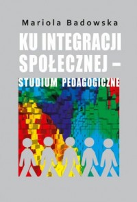 Ku integracji społecznej - studium - okładka książki
