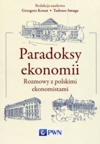 Paradoksy ekonomii. Rozmowy z polskimi - okładka książki