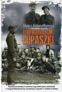 Pod rozkazami Łupaszki - okładka książki
