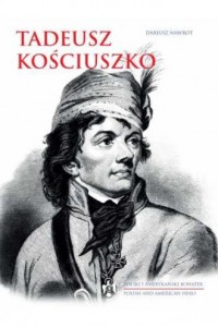 Tadeusz Kościuszko. Polski i amerykański - okładka książki