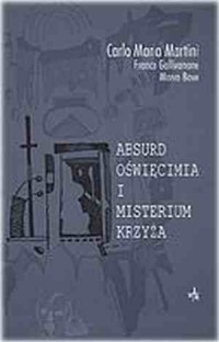 Absurd Oświęcimia i misterium krzyża - okładka książki