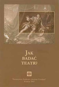 Jak badać teatr? Materiały z konferencji - okładka książki